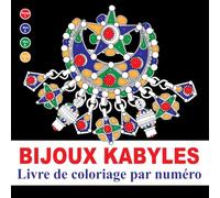 LIVRE DE COLORIAGE BIJOUX KABYLES POUR ADULTES: Livre de coloriage par numéro bijoux kabyle Algérie - PLUS DE 120 BIJOUX