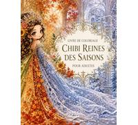 Livre de Coloriage Chibi Reines des Saisons pour Adultes: Princesses kawaii, palais enchantés et quatre univers naturels pour une détente créative