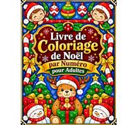 Livre de Coloriage de Noël par Numéro pour Adultes: Motif Festif Facile et Relaxant avec Numéros, Flocons de Neige, Rennes et Décorations de Noël pour Antistress