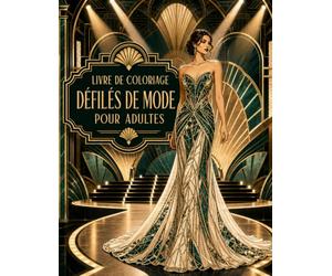 Livre de Coloriage Défilés de Mode pour Adultes: Voyage glamour entre podiums, robes du soir et styles tendance - illustrations raffinées anti-stress
