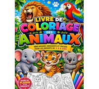 LIVRE DE COLORIAGE DES ANIMAUX / 100 Dessins Amusants et Faciles pour les Enfants de 3 à 8 Ans: 100 Magnifiques Dessins d'Animaux à Colorier pour les Enfants de 3 à 8 Ans