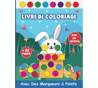 Livre De Coloriage Marqueurs à Points: Cahier De Coloriage Aux Doigts , Mignons Pour Les Enfants De 2 à 5 Ans | Un Guide Pour S'amuser à Pâques Avec ... De Vacances Avec Des Marqueurs Pour Points)