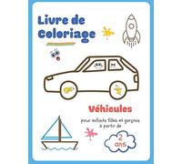 Livre de coloriage Véhicules pour enfants filles et garçons à partir de 2 ans: Cahier de coloriage éducatif pour apprendre et progresser. 32 images à colorier - voitures, camions, avions..