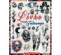 Livre Tatouage: Plus de 500 Designs de Tatouages Modernes et Originaux pour Artistes, Professionnels et Amateurs, Des Idées Inspirantes Pour Votre Premier Tatouage, Intérieur en Noir et Blanc