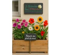 Lot de 400 graines de Fleurs à semer - Le Grenier d'Abondance - Au Pied du Mur - 8 sachets individuels