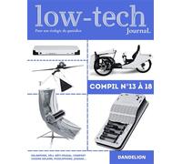 Low-tech journal, pour une écologie du quotidien La compil 2024 numéros 13 à 18 du magazine - Collectif - Dandelion Eds - broché - Guide