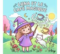 Luna et le Café Magique - Livre de coloriage: Album de coloriage doux et magique - 34 illustrations cosy à colorier - Univers kawaii et détente créative