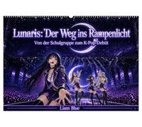 Lunaris: Der Weg ins Rampenlicht (Wandkalender 2027 DIN A2 quer), CALVENDO Monatskalender: Von der Schulgruppe zum K-Pop-Debüt