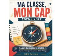 Ma classe, mon cap: Planner du professeur des écoles 2026-2027 - Agenda, cahier journal express, suivi des élèves et pilotage pédagogique