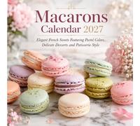 Macarons Calendar 2027: Elegant French Sweets Featuring Pastel Colors, Delicate Desserts and Patisserie Style