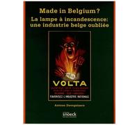 Made In Belgium ? - La Lampe À Incandescence : Une Industrie Belge Oubliée