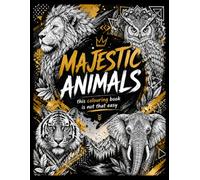 Majestic Animals | Ultimate Adult Coloring Collection: this colouring book is not that easy