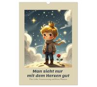 Man sieht nur mit dem Herzen gut - Über Liebe, Verantwortung und kleine Planeten (Wandkalender 2027 DIN A3 hoch), CALVENDO Monatskalender: Eine ... und das, was man nur mit dem Herzen sieht.
