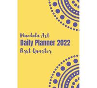 Mandala Art Daily Planner 2022-First Quarter: Daily Planner For The Months January, February And March .
