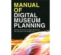 Manual Of Digital Museum Planning Ali Hossaini, Ngaire Blankenberg, Gail Dexter Lord, Barry Lord (Auteur)
