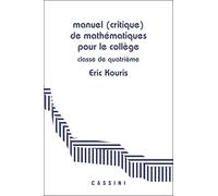 Manuel (critique) de mathématiques pour le collège e 4e: Démontrer, rédiger, calculer