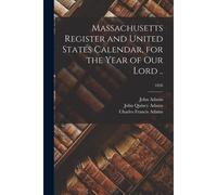 Massachusetts Register And United States Calendar, For The Year Of Our Lord ..; 1826