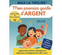 Max la Tirelire : Mon Premier Guide d’Argent - Apprendre à Gérer, Épargner et Dépenser Intelligemment dès 6 Ans: Une méthode simple et ludique pour ... économiser et entreprendre en s’amusant !
