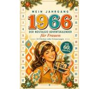 Mein Jahrgang 1966 | Der Nostalgie-Adventskalender für Frauen: 24 Türchen voller Erinnerungen, Rätsel und Zeitkapseln aus dem Leben deines Jahrgangs