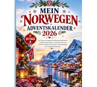 Mein Norwegen Adventskalender 2026: 24 Tage norwegische Weihnachtstraditionen, faszinierende Fakten, nordische Quiz und festliche Rätsel für Reisende, Kulturliebhaber und neugierige Entdecker