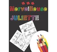 Merveilleuse Juliette: Cahier de coloriage original personnalisé prénom Juliette, fleurs Zen avec Citations positives, Loisir Antistress pour se ... Adulte, femme. Cadeau original personnalisé