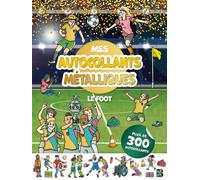 Mes autocollants métalliques - Le foot - Collectif - Le Ballon Eds - broché - Document jeunesse