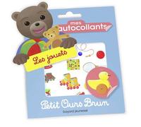 Mes autocollants Petit Ours Brun - Les jouets - Danièle Bour - Bayard Jeunesse - Boîte ou accessoire - Jeux livres objets