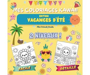 Mes coloriages Kawaii - Edition Vacances d'été: Deux niveaux de coloriage : débutants et confirmés / enfants et adultes - 32 illustrations - Coloriages mignons sur le thème des vacances et de l'été