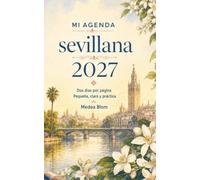 Mi agenda sevillana 2027: Dos días por página pequeña, clara y práctica