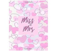 Miss To Mrs: Pink Wedding Love Hearts Planner Organizer For The Bride To Be 8.5" X 11" 100 Pages