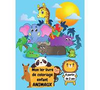 Mon 1er livre de coloriage enfant ANIMAUX: 50 beaux dessins d'animaux|Carnet de coloriage pour garçons et filles à partir de 2 ans|cahier coloriage ... à colorier pour enfants À partir de 2 ans.