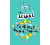 Mon Agenda Citations & Pensées Positives 2021 : Semainier Janvier à Décembre 2021 - Une semaine par double page - 112 pages Format 15 x 22 cm NLFBP Editions (Auteur)