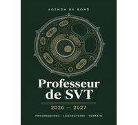 Mon Agenda de Bord - Professeur de SVT 2026-2027: Planner Spécialisé Collège & Lycée - Progressions, Fiches Expériences, Cahier de Laboratoire · 6e au Terminale