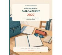 Mon agenda de garde alternée 2027: Deux maisons, une organisation claire autour de l’enfant