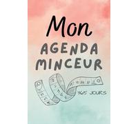 Mon Agenda Minceur 365 Jours: Carnet de bord de régime et d'activité physique de12 mois | Journal de suivi de perte de poids à compléter | Cahier journalier alimentation et sport en 365 jours
