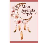 MON AGENDA PERPÉTUEL: AGENDA PERPÉTUEL ANNUEL SANS DATE-AGENDA À COMPLÉTER-2 PAGES PAR JOUR- 1PAGE MENSUELLE- 1 PAGE ANNUELLE-TYPE BULLET JOURNAL-12 ... HUMEUR-GRATITUDE- 2 coloriages offerts