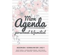 Mon Agenda Personnel & Familial - Agenda Semainier 2021: Budget familial - Planning Annuel/Mensuel - Habit Tracker - Journal De Gratitude - Répertoire - Identifiants et Mots De Passe | en FRANÇAIS
