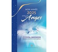 Mon année 2025 avec les Anges: Agenda coaching : Guidance, protection et soins angéliques