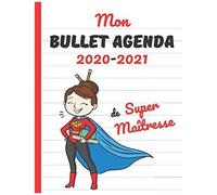 Mon Bullet Agenda 2020 - 2021 De Super Maîtresse: Planner Professeur Des Ecoles - Organisateur Pour Institutrice - Année Scolaire 2020-2021 - Grand Format