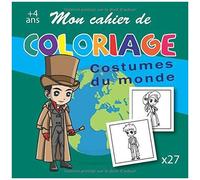 Mon Cahier De Coloriage Costumes Du Monde: 27 Images De Différentes Traditions Vestimentaires Du Monde À Colorier Pour Filles Et Garçons Âgés De Plus De 4 Ans Format 20,96 X 20,96 Cm (A4).