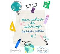Mon cahier de coloriage: Spécial rentrée - 30 coloriages pour les enfants de 3 à 6 ans