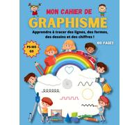 Mon cahier de graphisme. PS - MS - GS. 100 pages.: Apprendre à tracer des lignes, des formes, des dessins et des chiffres.
