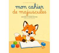 Mon cahier de majuscules: Les Cahiers du Petit Renard - Les 26 lettres en capitales, des mots et des prénoms - Moyenne et grande section
