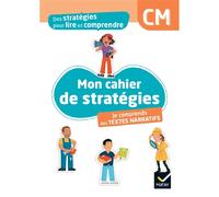 Mon cahier de stratégies : je comprends des textes narratifs : CM