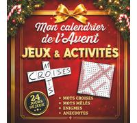Mon calendrier de l'Avent _ Jeux et activités: 24 jours de mots croisés, mots mêlés et énigmes pour patienter jusqu'à Noël