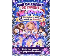 Mon calendrier de l'Avent K-POP: 24 jours de jeux et d’activités pour devenir une K-pop star !
