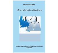 Mon Calendrier D'écriture - 365 Exercices Pour Vivre La Magie De L'écriture Au Quotidien