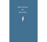 Mon Carnet de Bien-être: Agenda d'introspection, gratitude et développement personnel - Journal de bord 90 pages (Format 6x9 po)