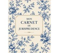 Mon carnet de jurisprudence: 60 fiches d’arrêt à compléter pour organiser, analyser et réviser sa jurisprudence
