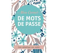 Mon carnet de mots de passe: Répertoire alphabétique pour mots de passe et identifiants | Carnet de passwords | Gardez vos identifiants et mots de passe Internet en sécurité